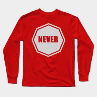 NEVER STOP Long Sleeve T-Shirt